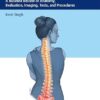 Spine Essentials Handbook: A Bulleted Review of Anatomy, Evaluation, Imaging, Tests, and Procedures