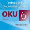 Orthopaedic Knowledge Update®: Trauma 6 Sixth Edition