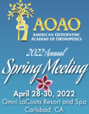 American Osteopathic Academy of Orthopedics 62nd Annual Spring Meeting 2022
