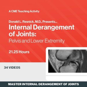 Donald L. Resnick M.D. Presents. Internal Derangement of Joints Pelvis and Lower Extremity 2024