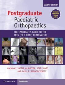 Postgraduate Paediatric Orthopaedics The Candidates Guide to the FRCS